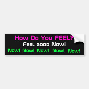Feel Good Now bumper sticker