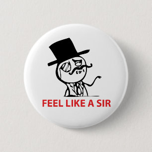Feel Like A Sir - Pinback Button