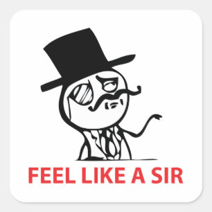 Feel Like A Sir - Square Stickers