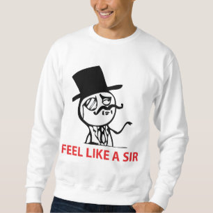 Feel Like A Sir - Sweatshirt
