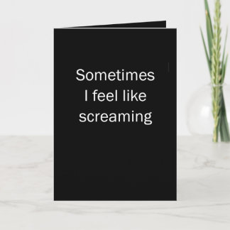 Feel Like Screaming Card