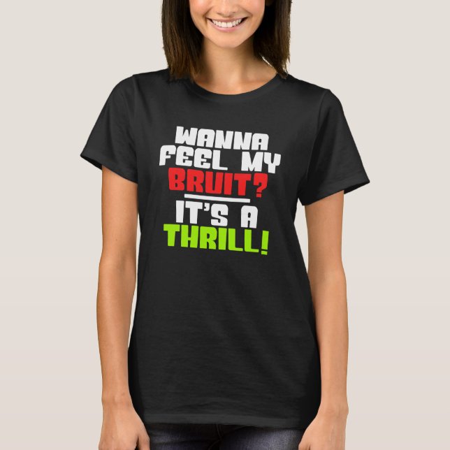 Feel My Bruit? It's a Thrill - a Dialysis Patient T-Shirt (Front)