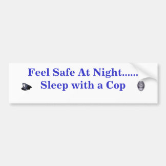 Feel Safe At Night... Bumper Sticker