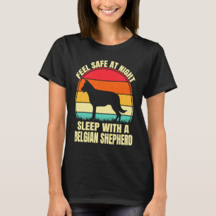 Feel Safe at Night Sleep With a Belgian Shepherd T-Shirt