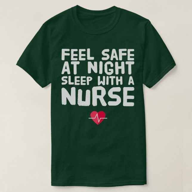 Feel Safe At Night Sleep With A Nurse 4 T-Shirt (Design Front)