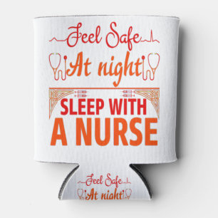 FEEL SAFE AT NIGHT SLEEP WITH A NURSE CAN COOLER