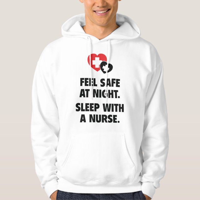 Feel Safe At Night. Sleep With A Nurse. Hoodie (Front)