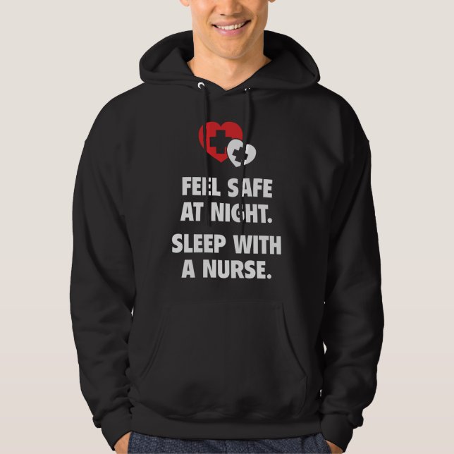 Feel Safe At Night. Sleep With A Nurse. Hoodie (Front)