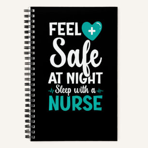 Feel Safe At Night Sleep With A Nurse Medical Rn N Notebook