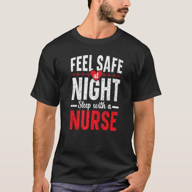 Feel Safe At Night Sleep With A Nurse Medical Rn N T-Shirt (Front)