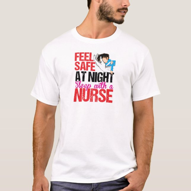Feel safe at night sleep with a nurse, Nurse Super T-Shirt (Front)