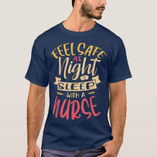 Feel Safe At Night Sleep With A Nurse RN Medical H T-Shirt