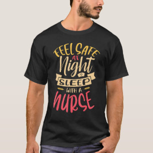 Feel Safe At Night Sleep With A Nurse Rn Medical H T-Shirt