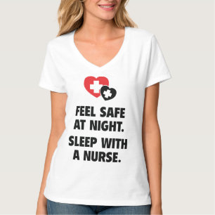 Feel Safe At Night. Sleep With A Nurse. T-Shirt