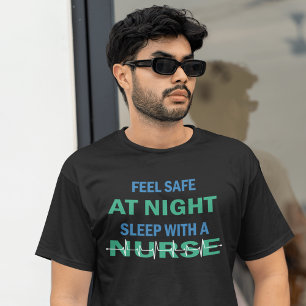 Feel Safe At Night Sleep With A Nurse T-Shirt