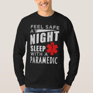 Feel Safe At Night Sleep With A Paramedic T-Shirt