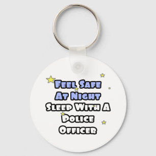Feel Safe At Night...Sleep With a Police Officer Key Ring