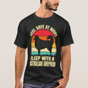 Feel Safe at Night Sleep With an Australian Shephe T-Shirt
