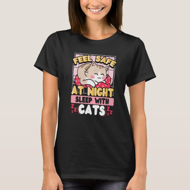 Feel Safe At Night Sleep With Cats   T-Shirt (Front)