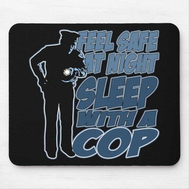 Feel Safe, Sleep with a Cop Mouse Mat (Front)