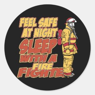 Feel Safe, Sleep with a Firefighter Classic Round Sticker