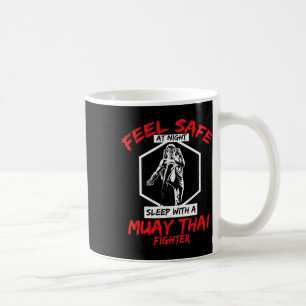 Feel Safe With A Muay Thai Fighter Kickboxing Coffee Mug