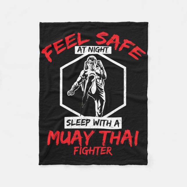 Feel Safe With A Muay Thai Fighter Kickboxing  Fleece Blanket (Front)
