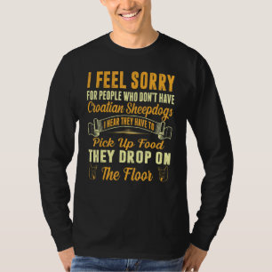 Feel Sorry For People Who Dont Have Croatian Sheep T-Shirt