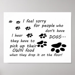 "Feel Sorry for People Without Dogs - Poster