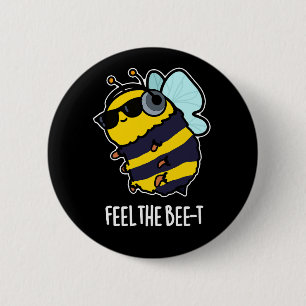 Feel The Bee-t Funny Bee Pun Dark BG 6 Cm Round Badge