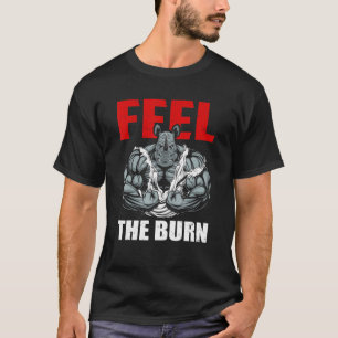 Feel The Burn Bodybuilding Body Builders T-Shirt