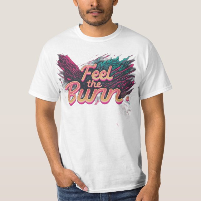 Feel the Burn Fitness and motivational T-Shirt (Front)