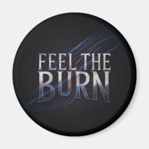 Feel The Burn Magnet