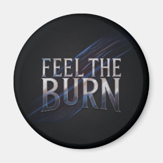 Feel The Burn Magnet