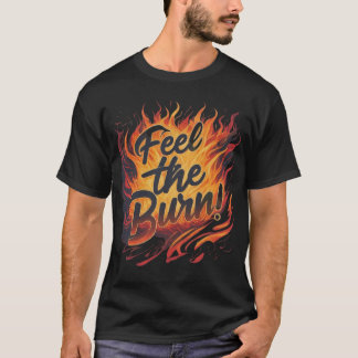 Feel The Burn  T-Shirt