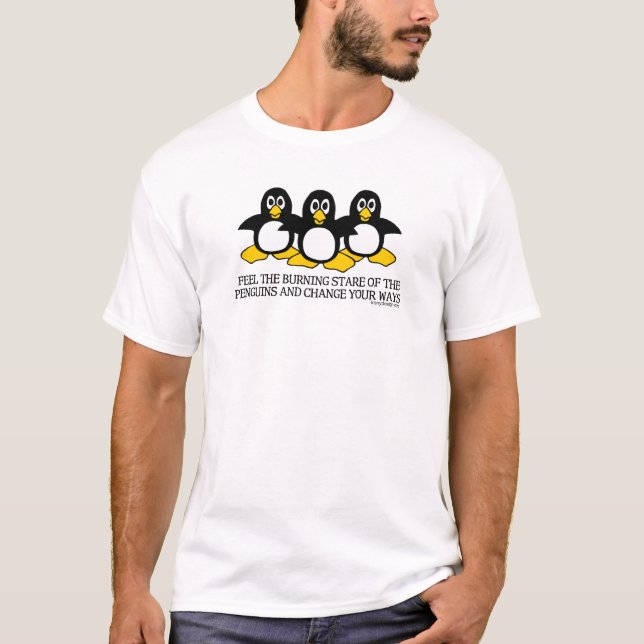 Feel The Burning Stare Of The Penguins T-Shirt (Front)