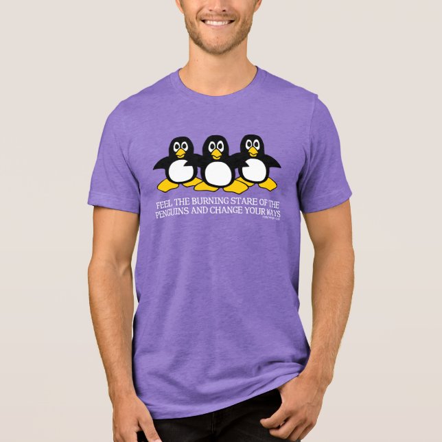 Feel The Burning Stare Of The Penguins T-Shirt Tri-Blend Shirt (Front)