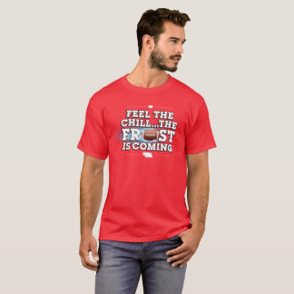 Feel the Chill...the Frost is Coming. (Red) T-Shirt