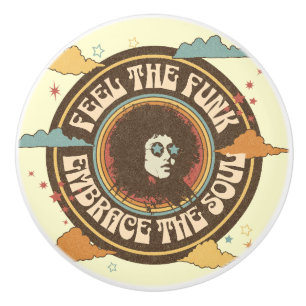 Feel the Funk, Embrace the Soul Ceramic Knob