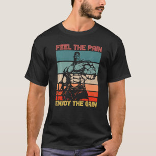 Feel The Pain Enjoy The Gain Bodybuilding Fitness  T-Shirt