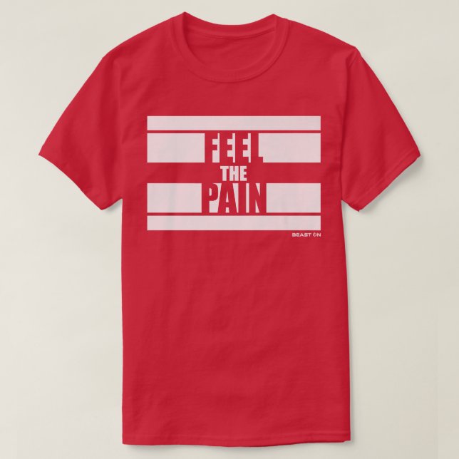 Feel the Pain Fitness Sayings Gym Motivation Train T-Shirt (Design Front)