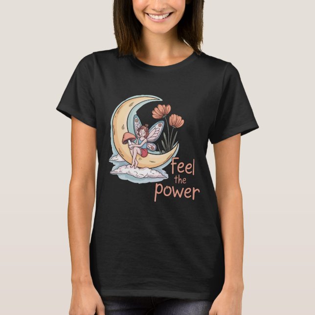 Feel the Power Fairy Moon T-Shirt (Front)