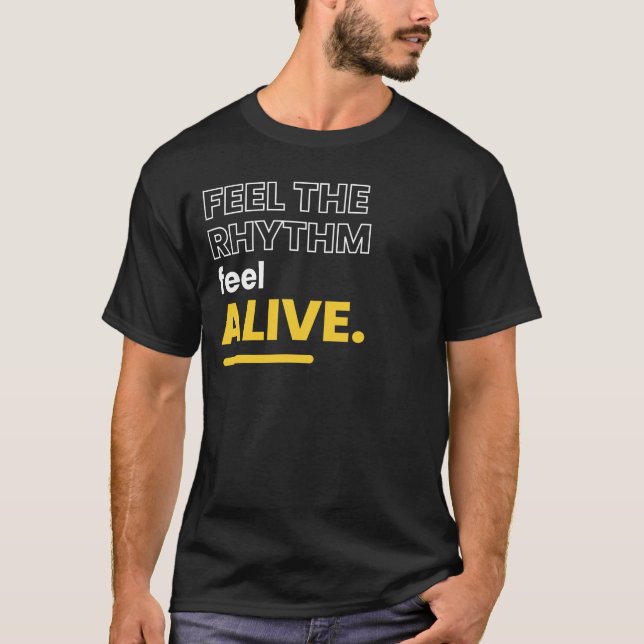 Feel The Rhythm Feel Alive EDM DJ T-Shirt (Front)