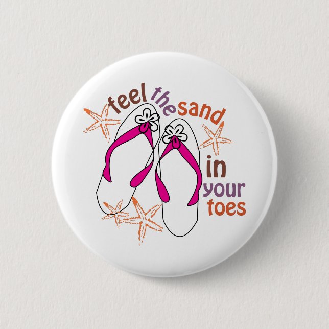 Feel The Sand In Your Toes 6 Cm Round Badge (Front)