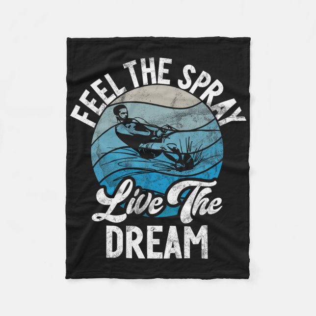 Feel The Spray Live The Dream Water Ski  Fleece Blanket (Front)