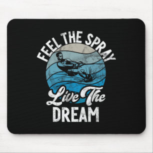 Feel The Spray Live The Dream Water Ski Mouse Mat