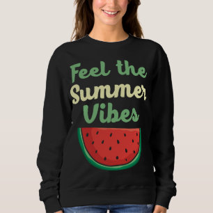 Feel The Summer Vibes Watermelon Lover Tropical Fr Sweatshirt