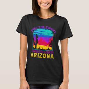 Feel The Sunset Desert Vibes Arizona Saguaro Cactu T-Shirt