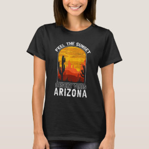 Feel The Sunset Desert Vibes Arizona Saguaro Cactu T-Shirt