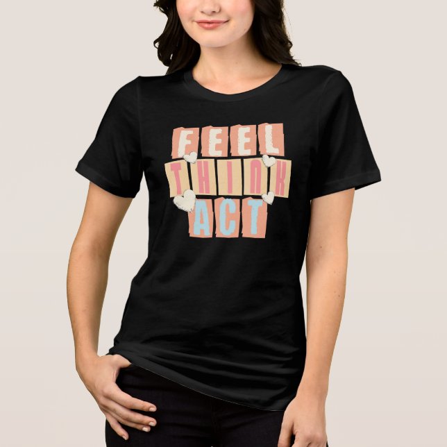 Feel Think Act – Retro Inspirational Tri-Blend Shirt (Front)